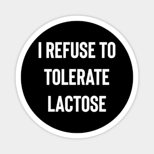 I Refuse to Tolerate Lactose Magnet